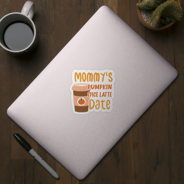 Mommy's Pumpkin Spice Latte Date - Cute Pumpkin Fall Toddler by WassilArt